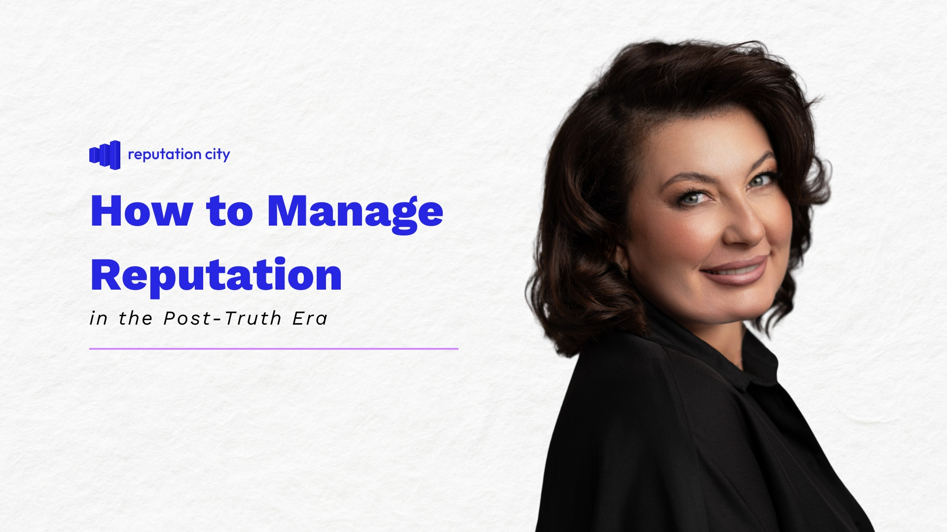 How to manage reputation in the post truth era reputation city