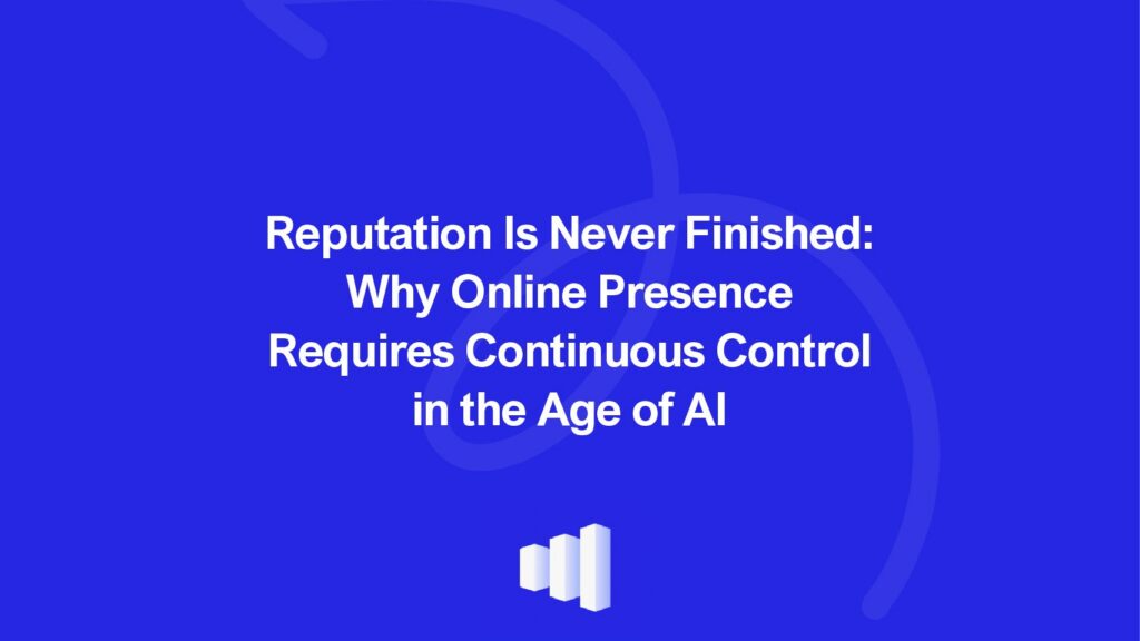 Online Reputation Is Not a One-Time Publication – It Is a Continuous Strategic Process