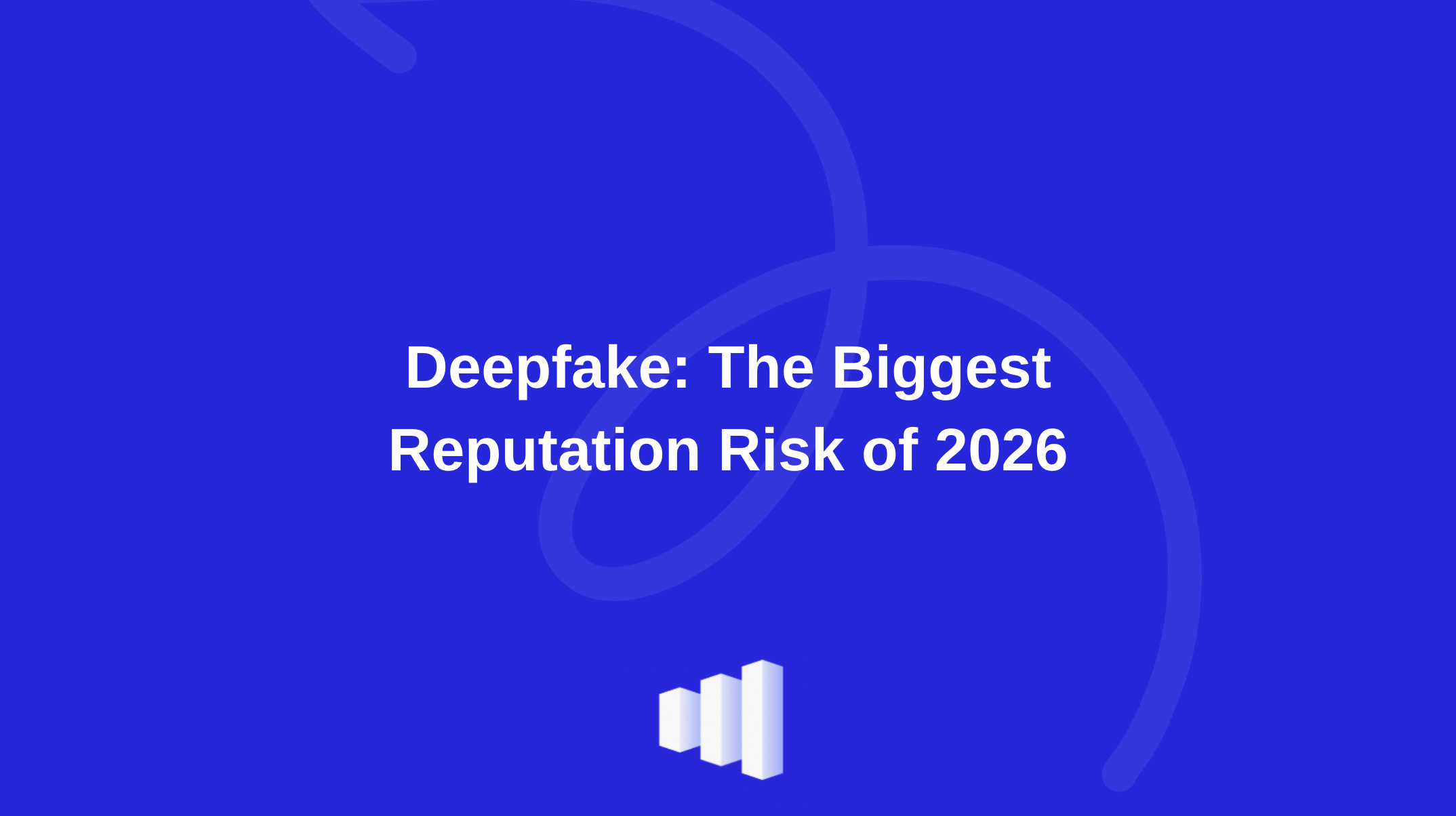Are Deepfakes an Only Celebrity Problem? No – They’re Becoming a Business Crisis.