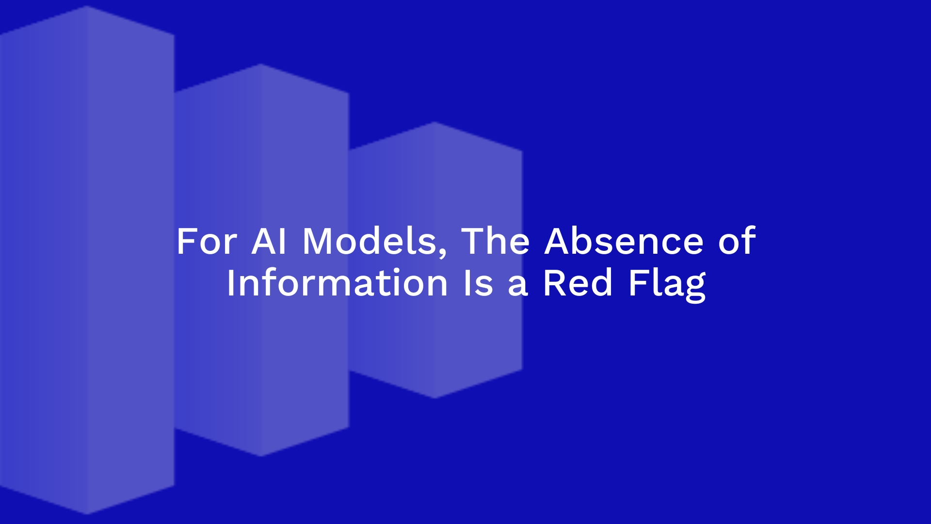 For ai models the absence of information is a red flag