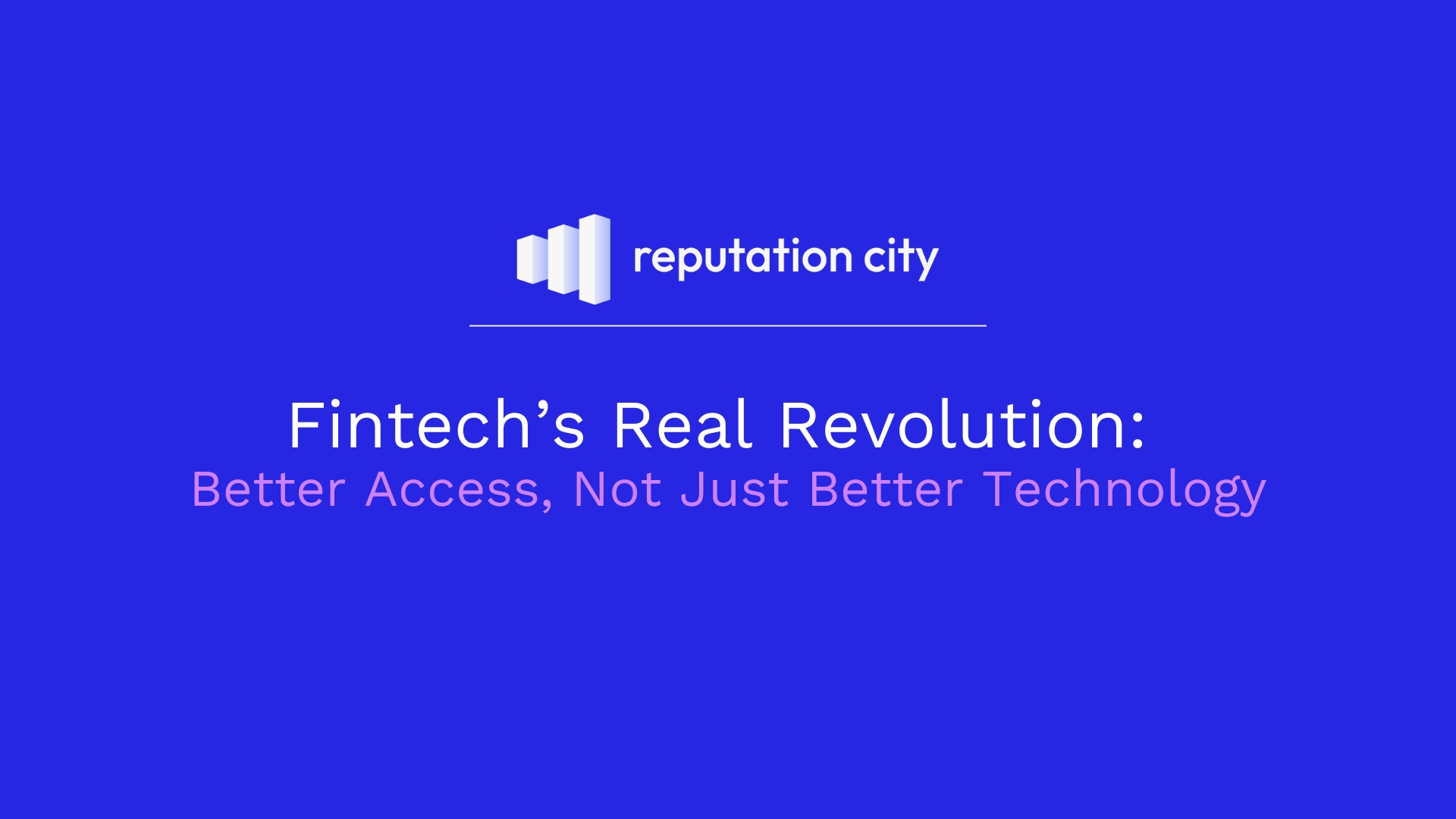 Fintechs real revolution   reputation city